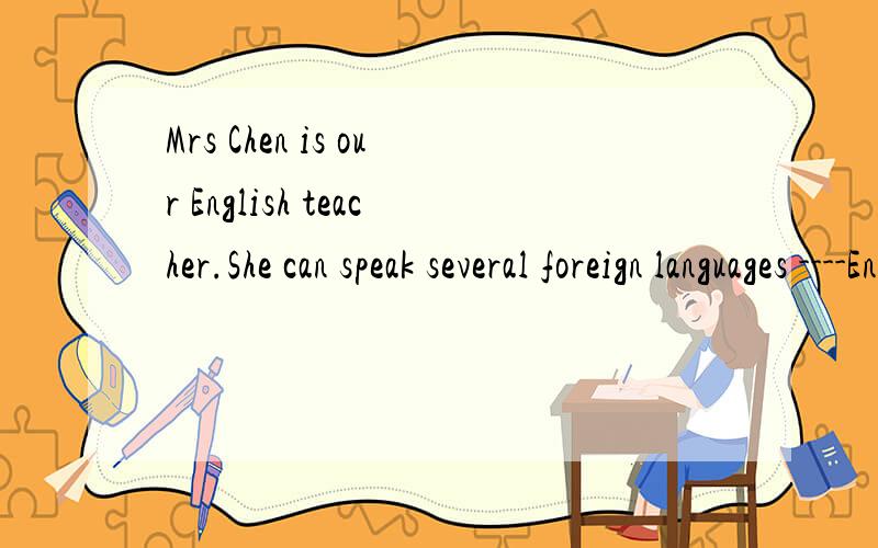 Mrs Chen is our English teacher.She can speak several foreign languages ----English.(124.27)A.but B.besides C.except D.without