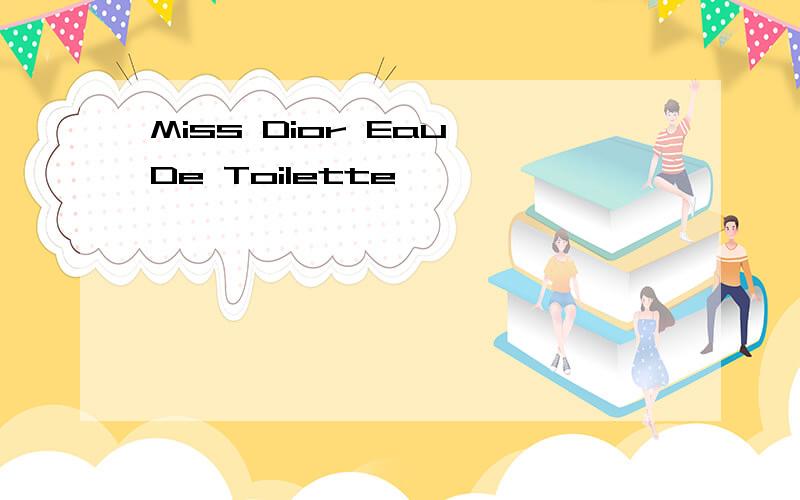 Miss Dior Eau De Toilette